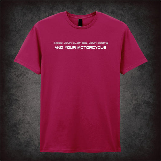 I Need Your Clothes, Your Boots And Your Motorcycle – Cult Sci-Fi Graphic T-Shirt