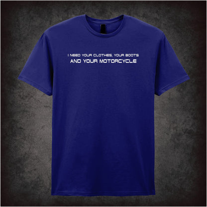 I Need Your Clothes, Your Boots And Your Motorcycle – Cult Sci-Fi Graphic T-Shirt