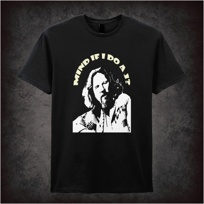 Mind If I Do a J? The Dude – Cult Comedy Graphic T-Shirt