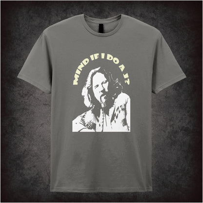 Mind If I Do a J? The Dude – Cult Comedy Graphic T-Shirt