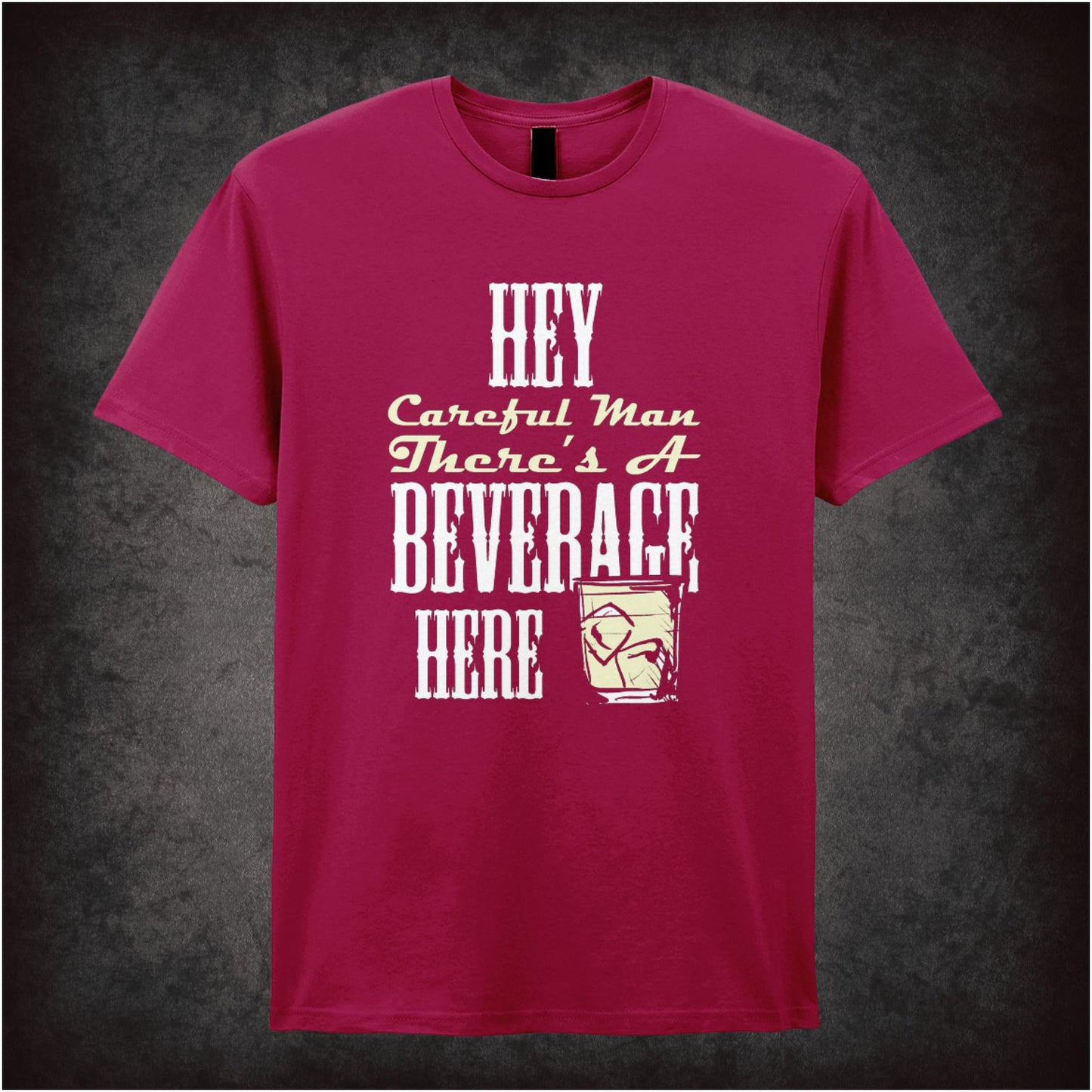 Hey, Careful Man, There’s a Beverage Here – Cult Comedy Graphic T-Shirt