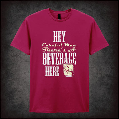 Hey, Careful Man, There’s a Beverage Here – Cult Comedy Graphic T-Shirt