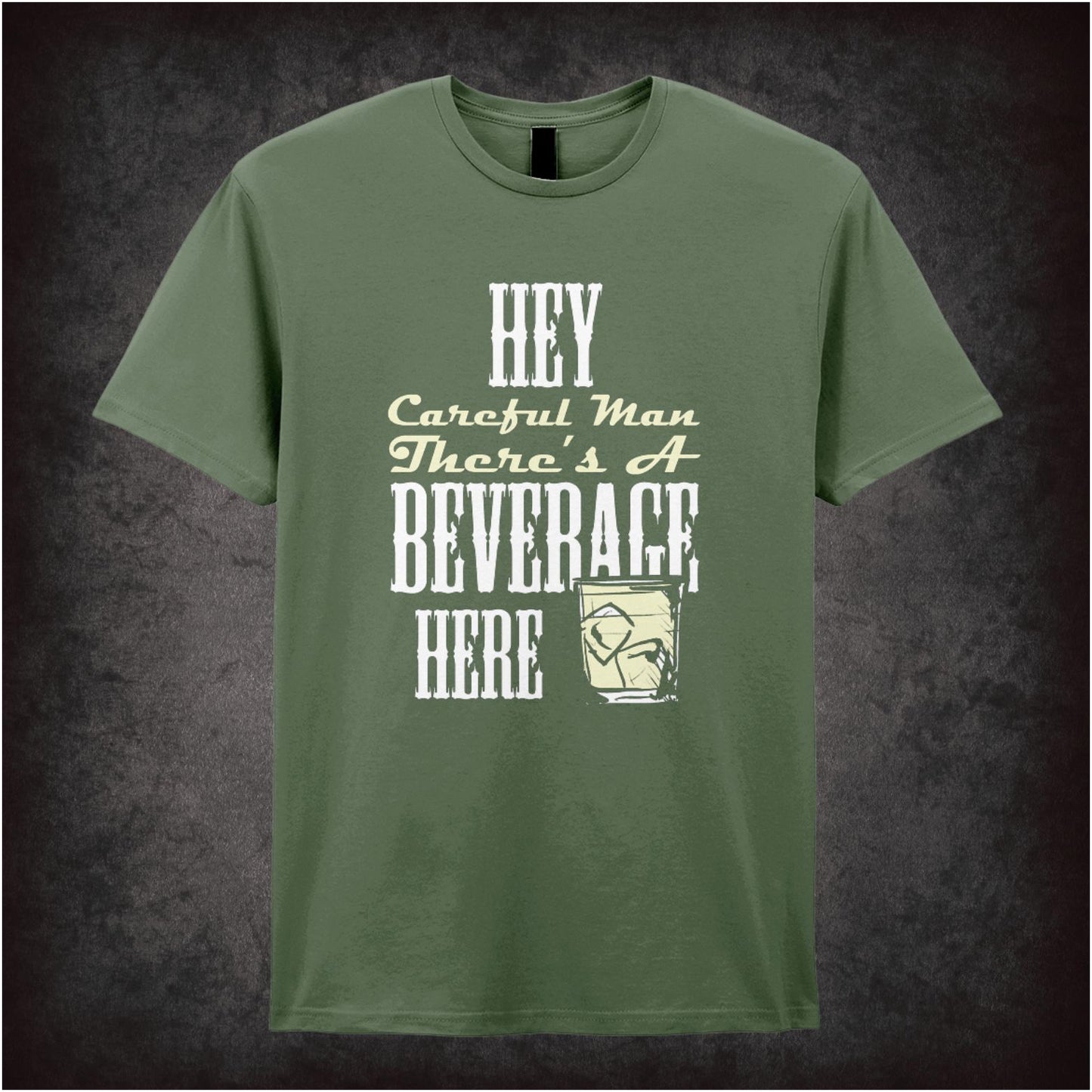 Hey, Careful Man, There’s a Beverage Here – Cult Comedy Graphic T-Shirt