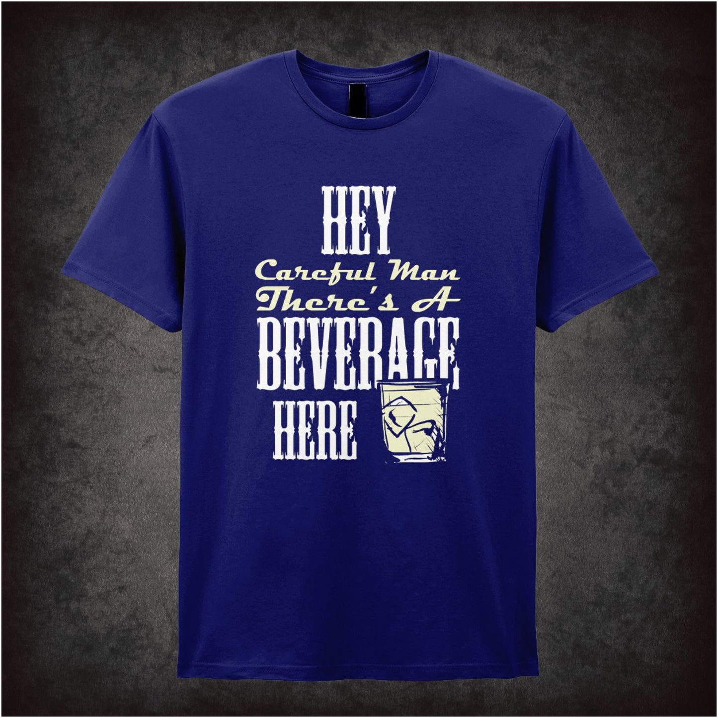 Hey, Careful Man, There’s a Beverage Here – Cult Comedy Graphic T-Shirt