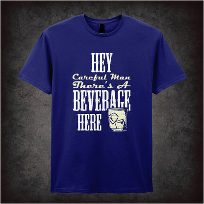 Hey, Careful Man, There’s a Beverage Here – Cult Comedy Graphic T-Shirt