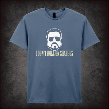 I Don't Roll On Shabbos the big lebowski inspired unisex T-shirt with graphic design