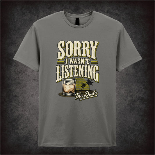‘I’m sorry I wasn’t listening’ quote T-shirt in charcoal from The Big Lebowski