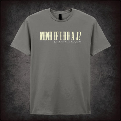 Mind If I Do a J? – Cult Comedy Graphic T-Shirt