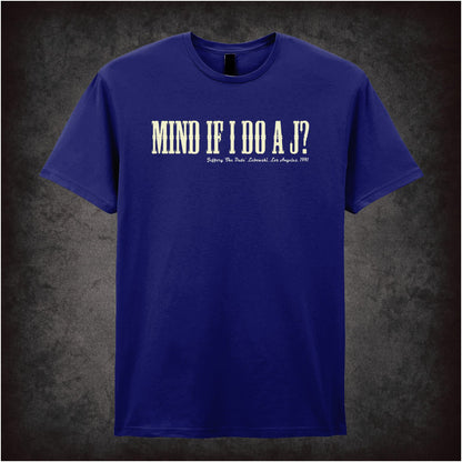 Mind If I Do a J? – Cult Comedy Graphic T-Shirt