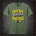 THAT RUG REALLY TIED THE ROOM TOGETHER T-SHIRT