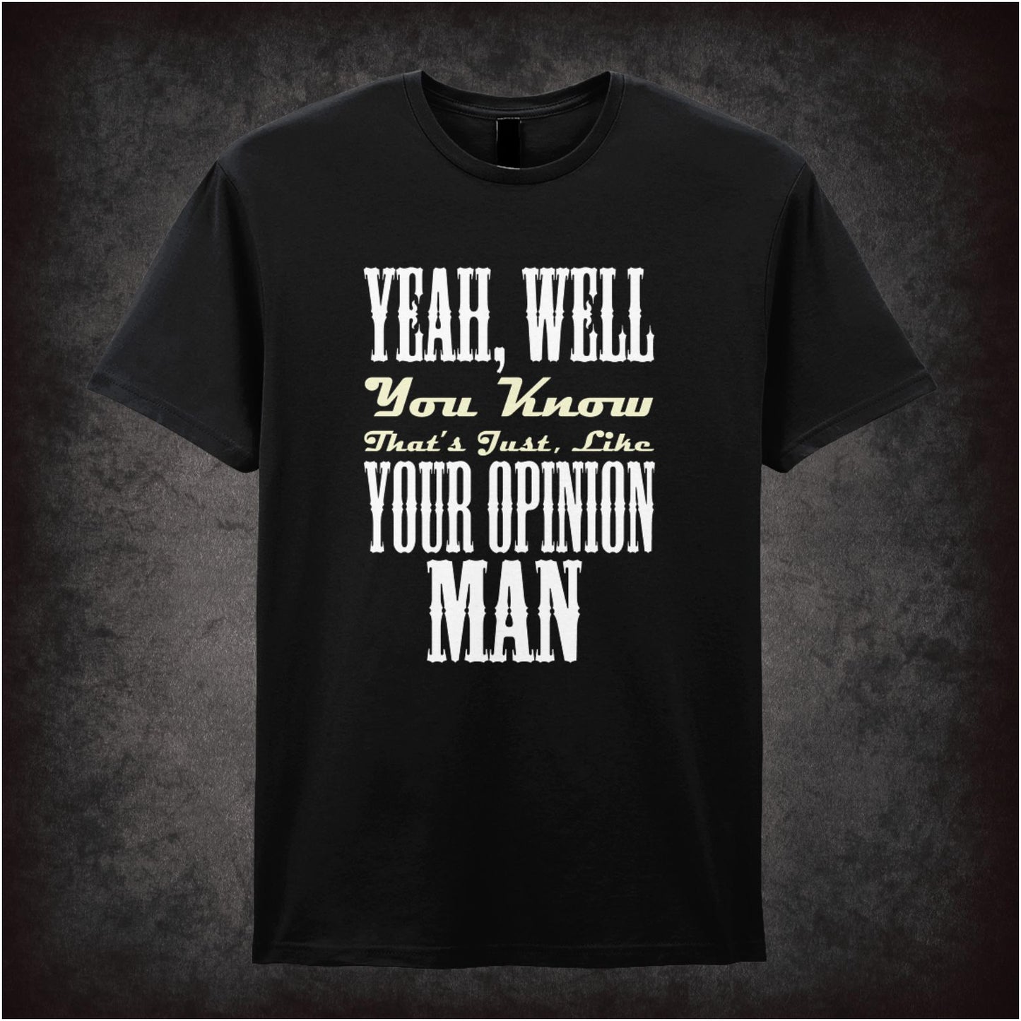 Yeah, Well, You Know, That’s Just, Like, Your Opinion – Cult Comedy Graphic T-Shirt