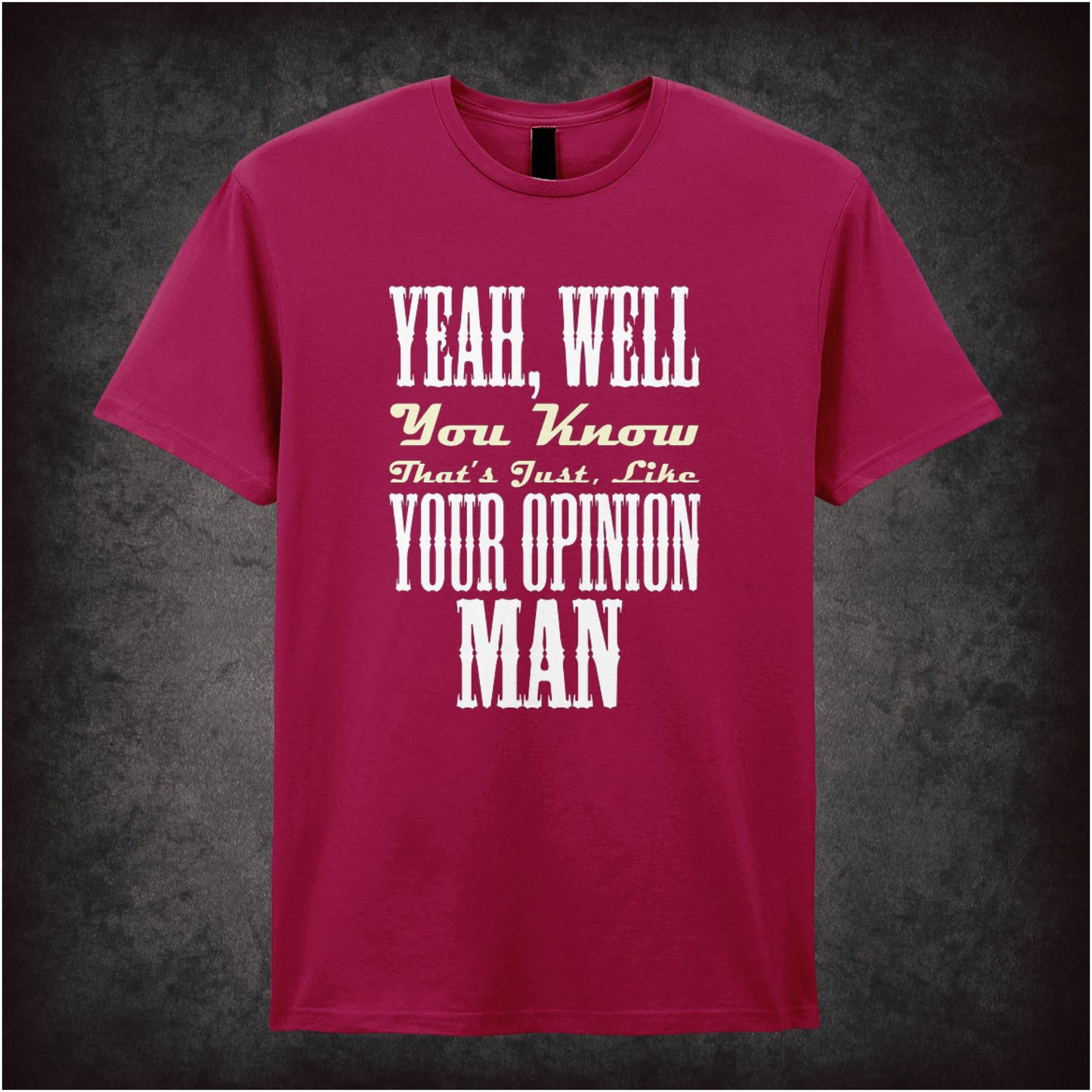 Yeah, Well, You Know, That’s Just, Like, Your Opinion – Cult Comedy Graphic T-Shirt