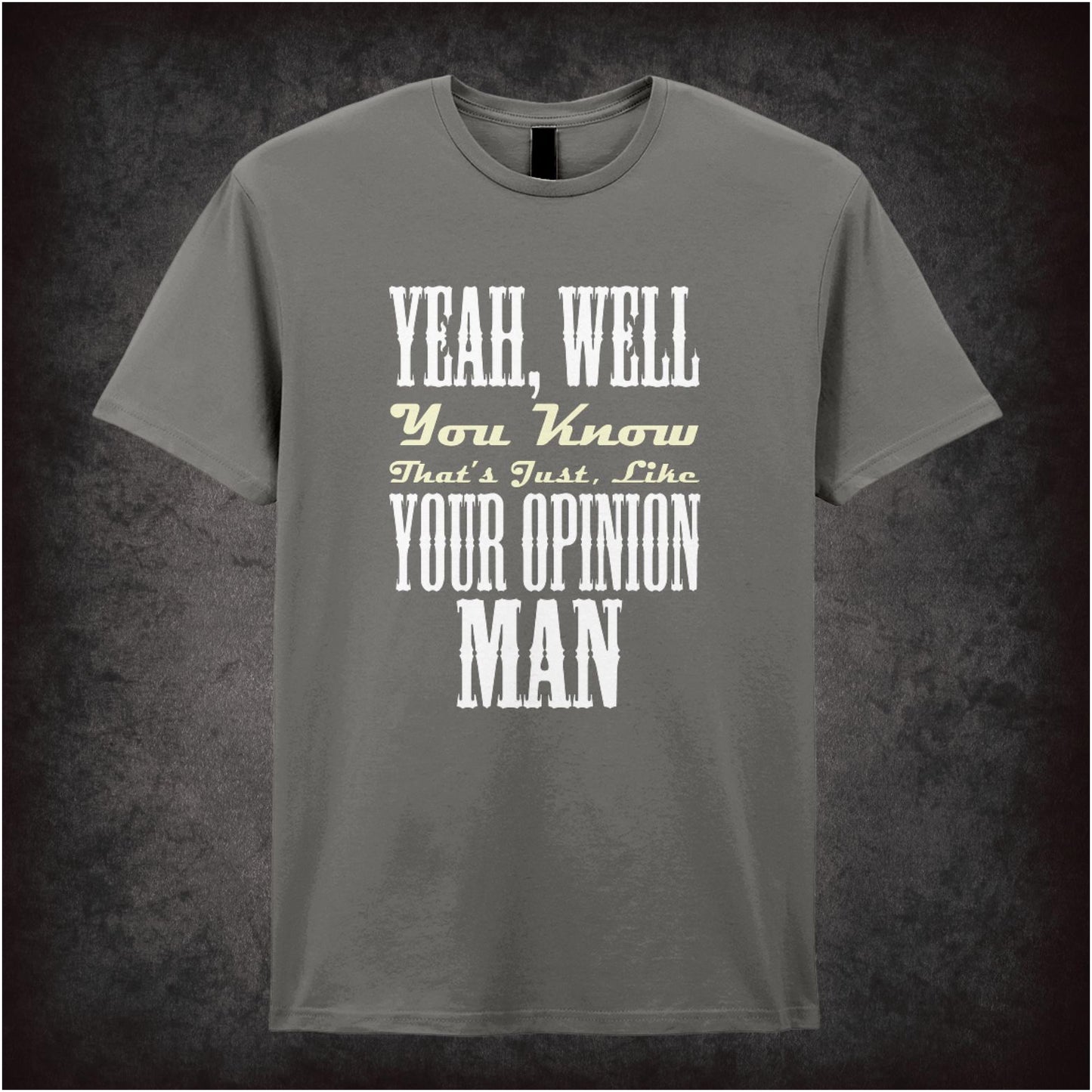 Yeah, Well, You Know, That’s Just, Like, Your Opinion – Cult Comedy Graphic T-Shirt