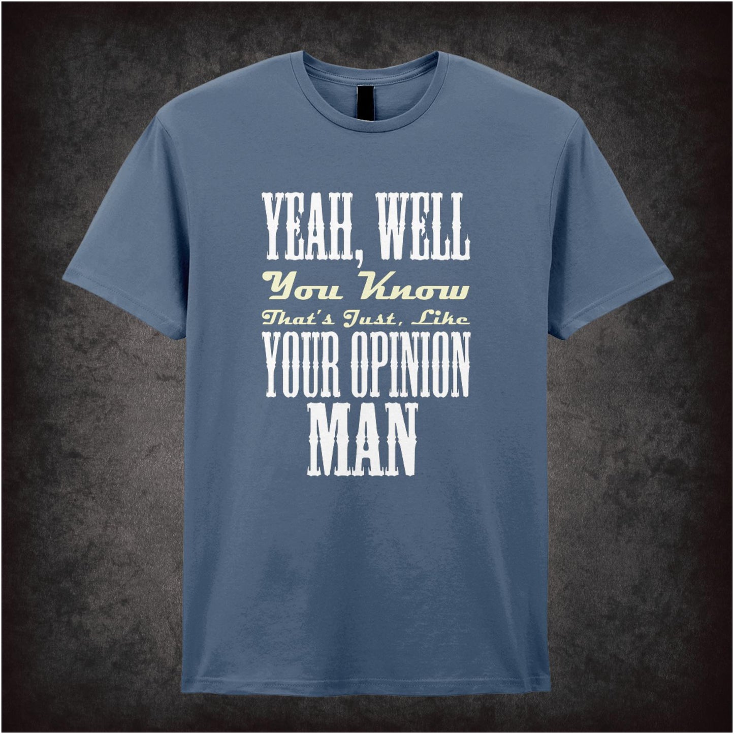Yeah, Well, You Know, That’s Just, Like, Your Opinion – Cult Comedy Graphic T-Shirt