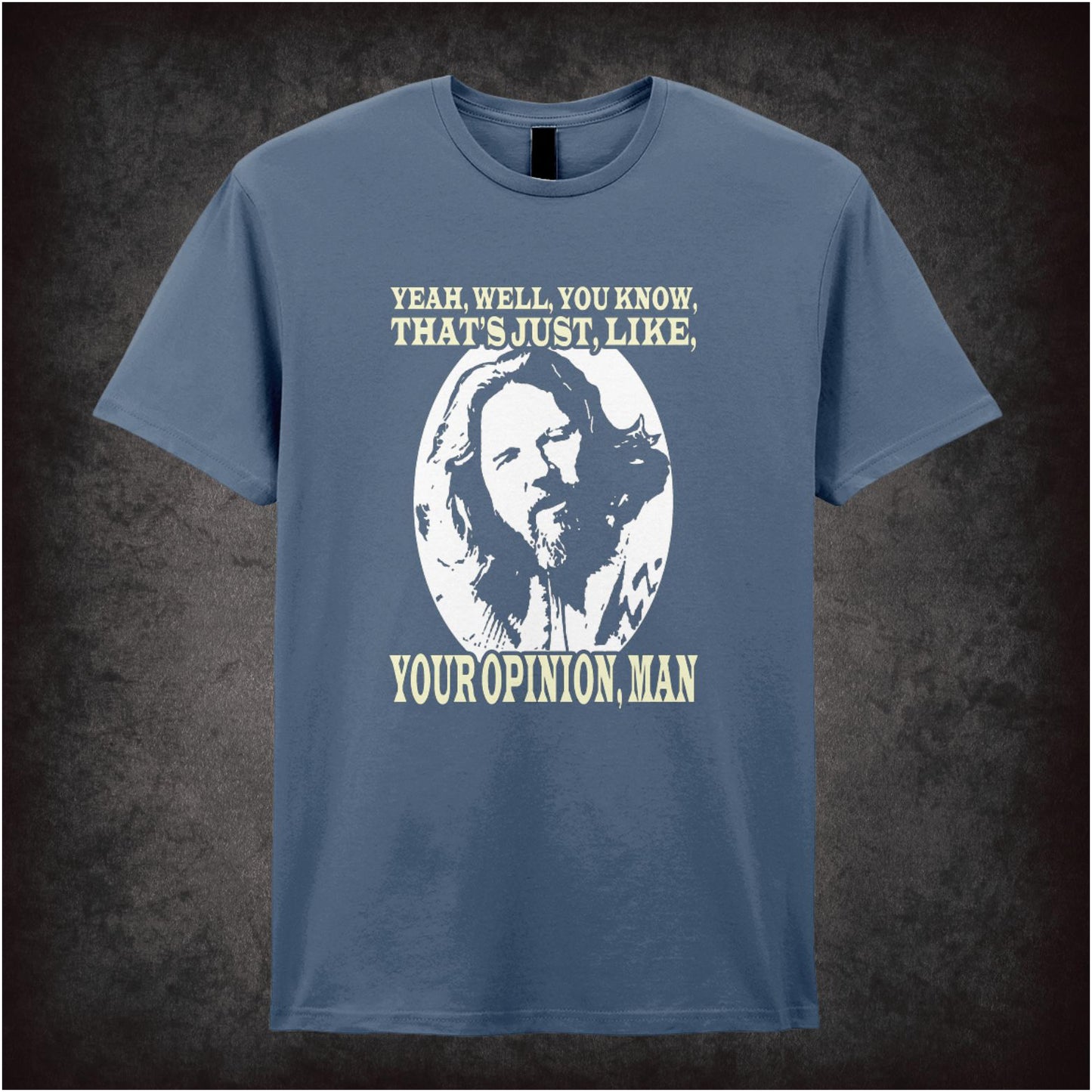 Yeah, Well, You Know, That’s Just, Like, Your Opinion, Man – Cult Comedy Graphic T-Shirt