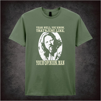Yeah, Well, You Know, That’s Just, Like, Your Opinion, Man – Cult Comedy Graphic T-Shirt