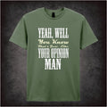 Yeah, Well, You Know, That’s Just, Like, Your Opinion – Cult Comedy Graphic T-Shirt