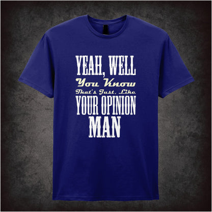 Yeah, Well, You Know, That’s Just, Like, Your Opinion – Cult Comedy Graphic T-Shirt