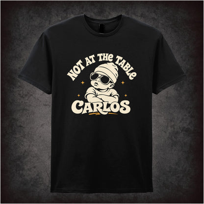 NOT AT THE TABLE CARLOS