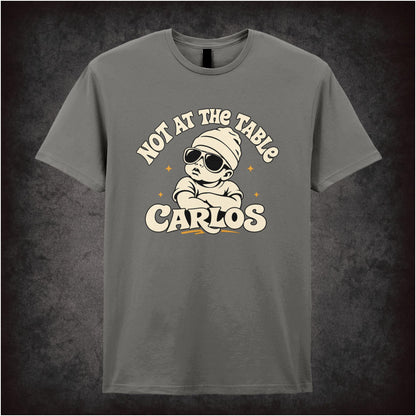 NOT AT THE TABLE CARLOS