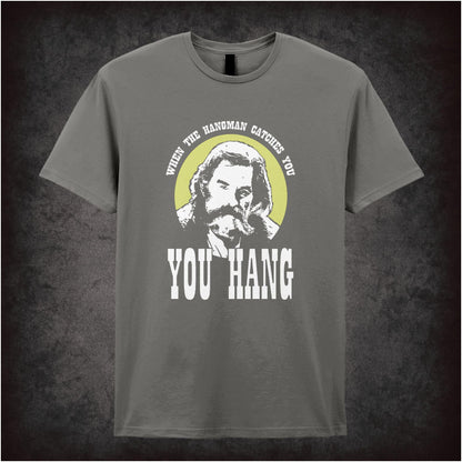 When The Hangman Catches You, You Hang – Cult Western Graphic T-Shirt