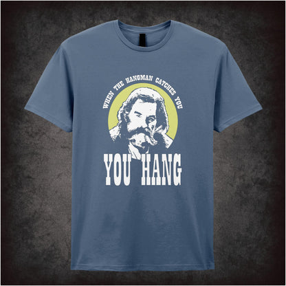 When The Hangman Catches You, You Hang – Cult Western Graphic T-Shirt
