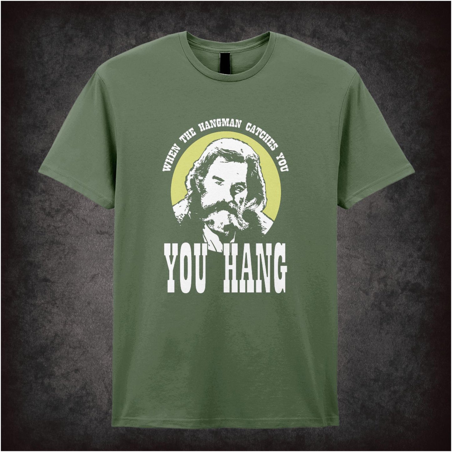 When The Hangman Catches You, You Hang – Cult Western Graphic T-Shirt