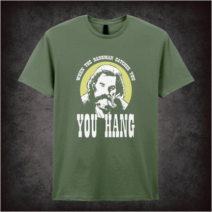 When The Hangman Catches You, You Hang – Cult Western Graphic T-Shirt