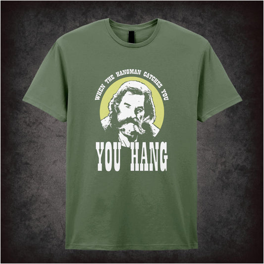When The Hangman Catches You, You Hang – Cult Western Graphic T-Shirt
