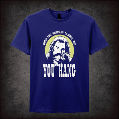 When The Hangman Catches You, You Hang – Cult Western Graphic T-Shirt