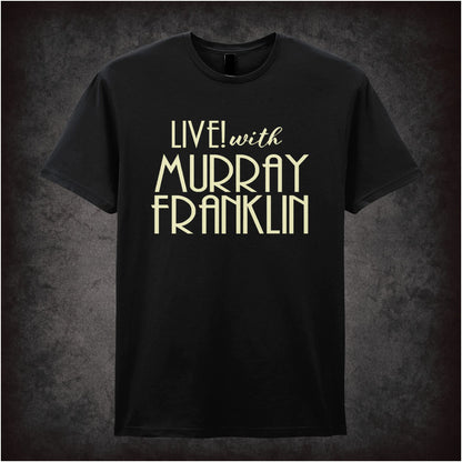 Live with Murray Franklin – Softstyle Unisex Graphic T-Shirt