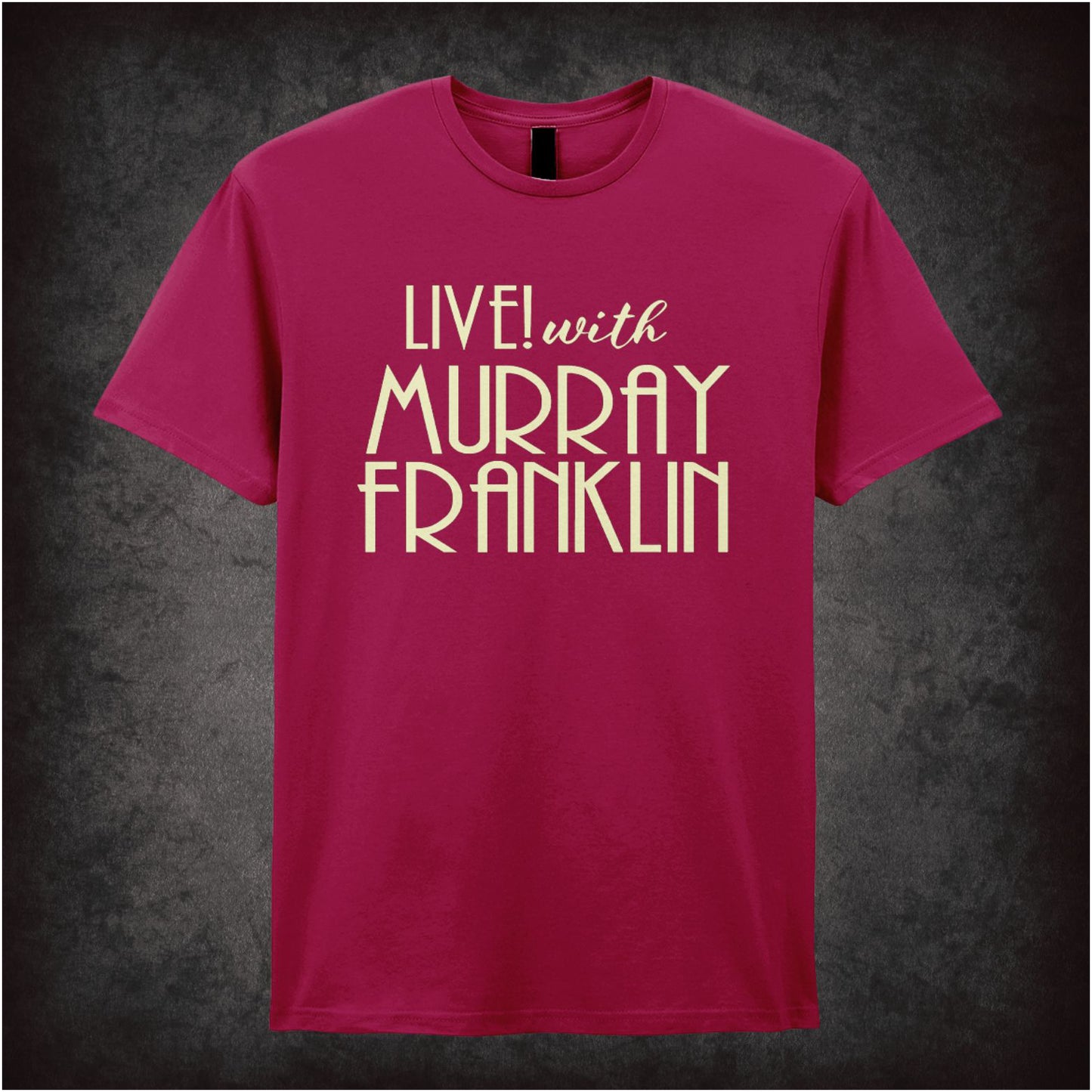 Live with Murray Franklin – Softstyle Unisex Graphic T-Shirt