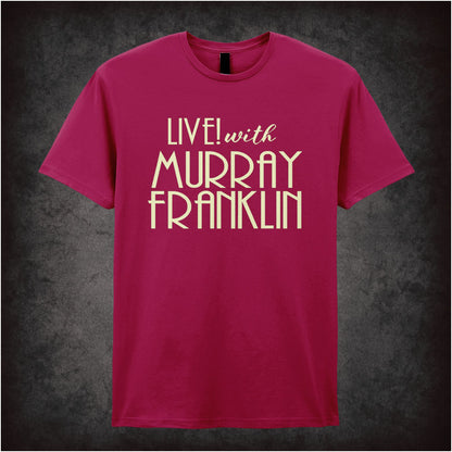 Live with Murray Franklin – Softstyle Unisex Graphic T-Shirt
