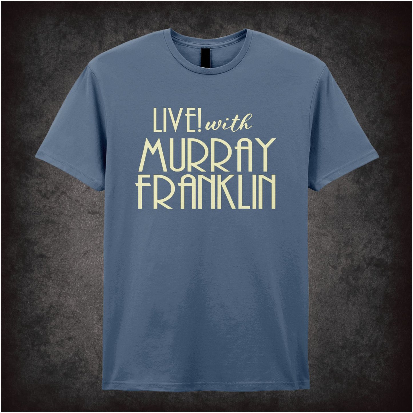 Live with Murray Franklin – Softstyle Unisex Graphic T-Shirt