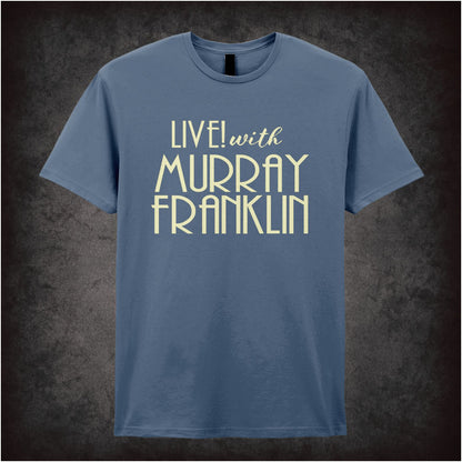 Live with Murray Franklin – Softstyle Unisex Graphic T-Shirt
