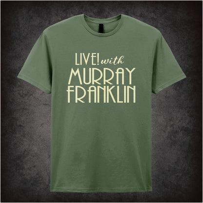 Live with Murray Franklin – Softstyle Unisex Graphic T-Shirt