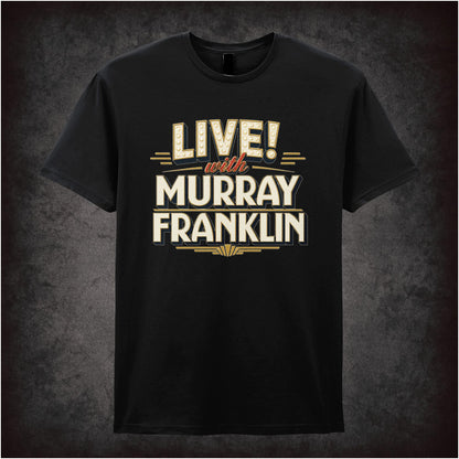 LIVE WITH MURRAY FRANKLIN