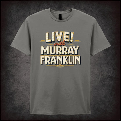 LIVE WITH MURRAY FRANKLIN