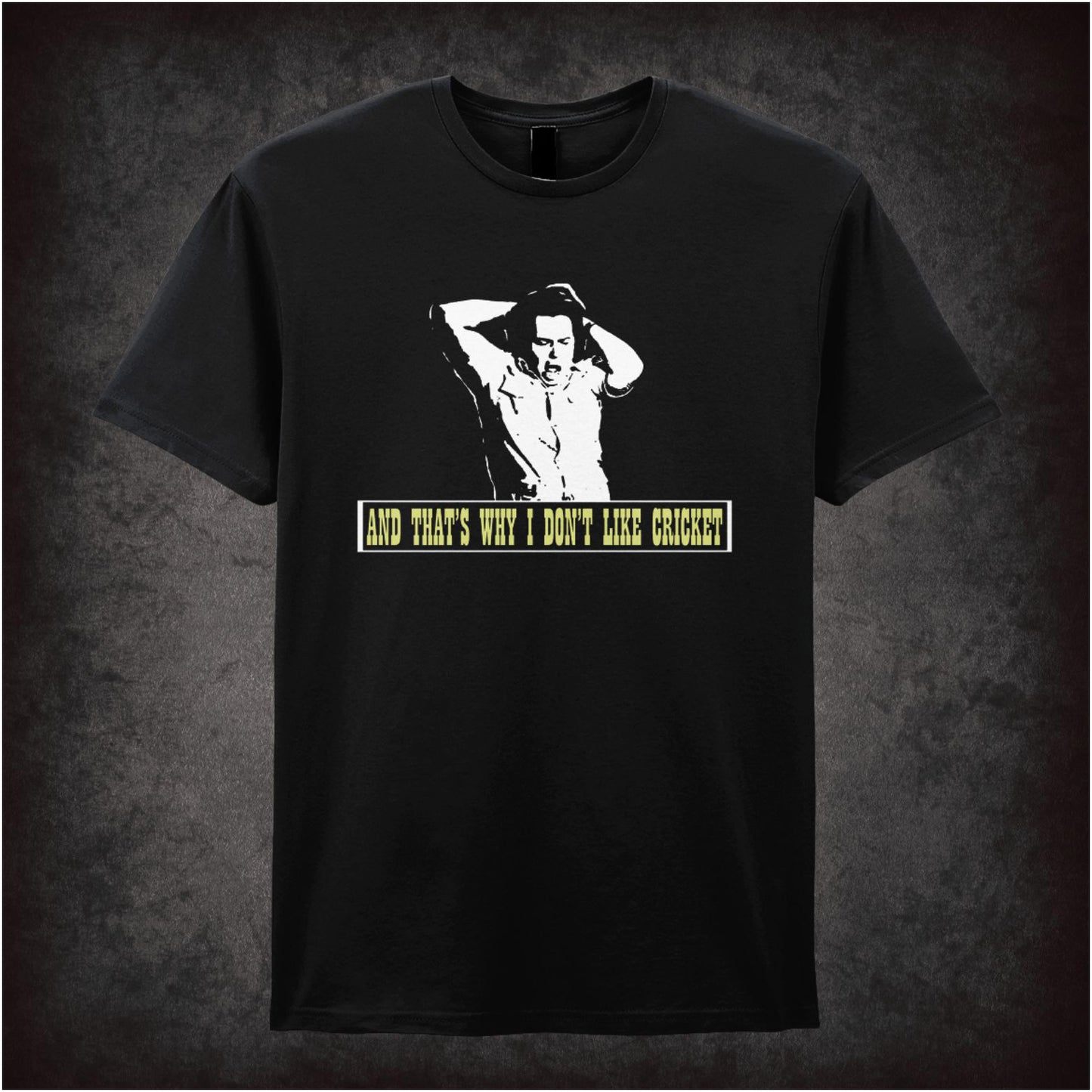 And That’s Why I Don’t Like Cricket – Cult British Comedy Graphic T-Shirt