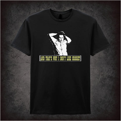 And That’s Why I Don’t Like Cricket – Cult British Comedy Graphic T-Shirt
