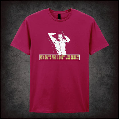 And That’s Why I Don’t Like Cricket – Cult British Comedy Graphic T-Shirt