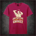 AND THAT'S WHY I DON'T LIKE CRICKET T-SHIRT