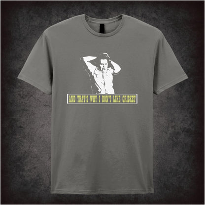 And That’s Why I Don’t Like Cricket the mighty boosh inspired unisex T-shirt with graphic design