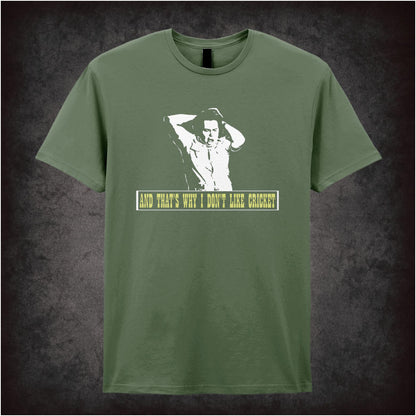 And That’s Why I Don’t Like Cricket – Cult British Comedy Graphic T-Shirt