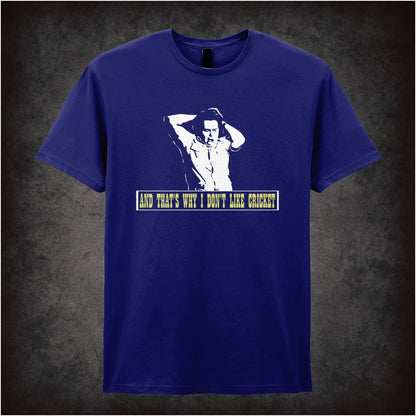 And That’s Why I Don’t Like Cricket – Cult British Comedy Graphic T-Shirt