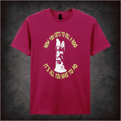 How You Gets To Kill A Roo It’s All You Have To Do – Cult British Comedy Graphic T-Shirt