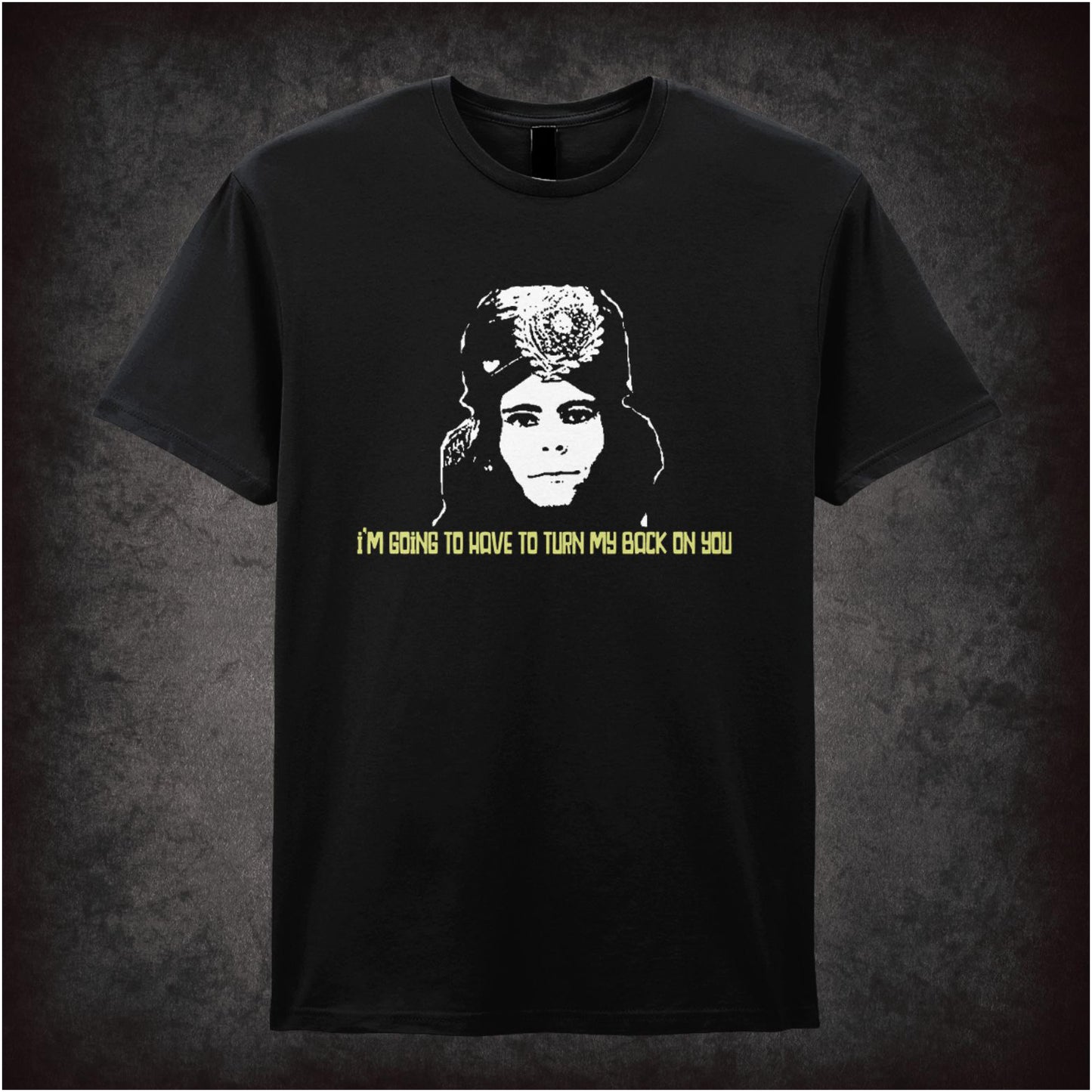 I Am Going To Have To Turn My Back On You – Cult British Comedy Graphic T-Shirt