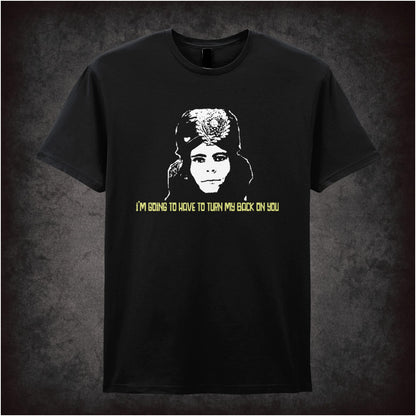 I Am Going To Have To Turn My Back On You – Cult British Comedy Graphic T-Shirt