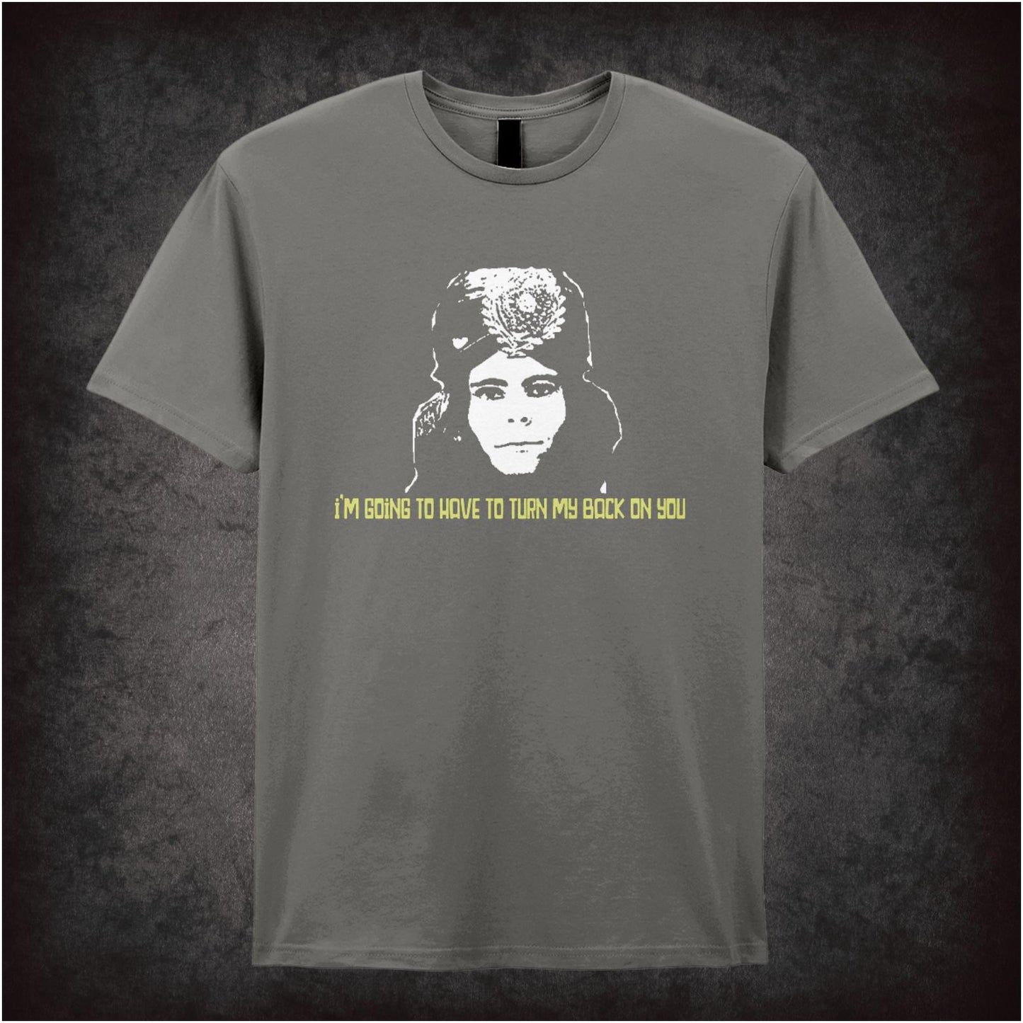 I Am Going To Have To Turn My Back On You – Cult British Comedy Graphic T-Shirt