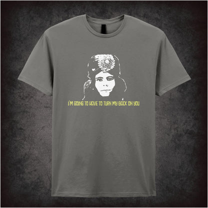 I Am Going To Have To Turn My Back On You – Cult British Comedy Graphic T-Shirt